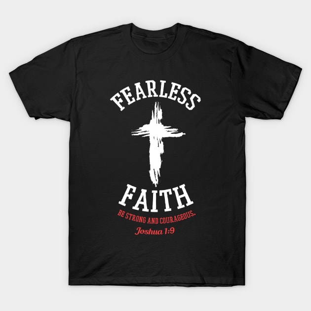 FEARLESS FAITH Joshua 1:9 Bible Verse T-Shirt by jasebro